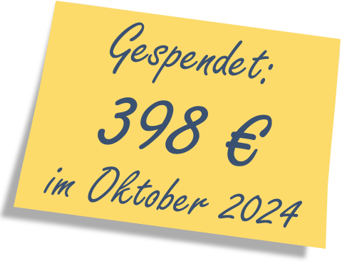 Wir haben gespendet: 398 EUR im Oktober 2024.